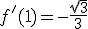 f'(1)=-\frac{\sqrt{3}}{3}
